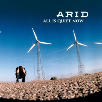 Arid: All Is Quiet Now