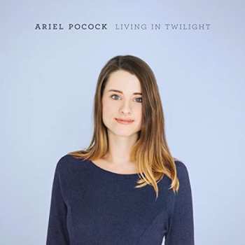 Ariel Pocock: Living In Twilight