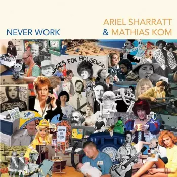 Ariel Sharratt: Never Work
