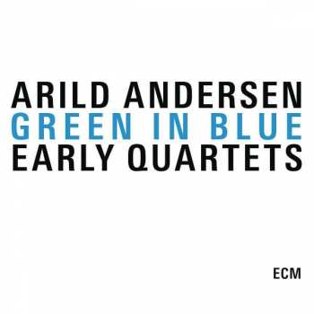 Album Arild Andersen: Green In Blue - Early Quartets