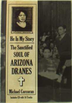 Arizona Dranes: He Is My Story - The Sanctified Soul Of Arizona Dranes