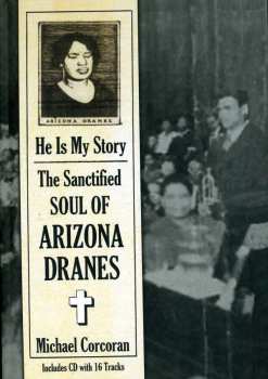 Arizona Dranes: He Is My Story: The Sanctified Soul