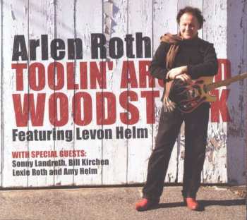 Arlen Roth: Toolin' Around Woodstock