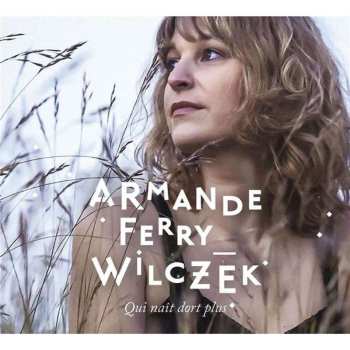 Armande Ferry-wilczek: Qui Nait Dors Plus
