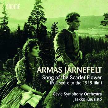 Armas Järnefelt: Song Of The Scarlet Flower (Full Score To The 1919 Film)