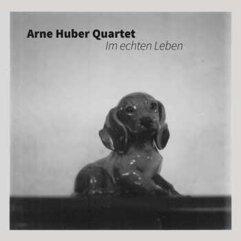 Arne Huber Quartet: Im Echten Leben