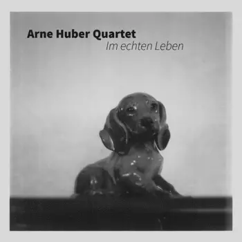 Arne Huber Quartet: Im Echten Leben