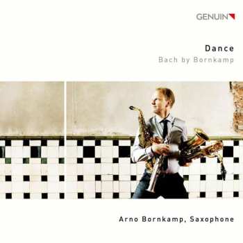 Album Arno Bornkamp: Dance (Bach By Bornkamp)