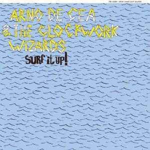 Album Arno De Cea & The Clockwork Wizards: Surf It Up!