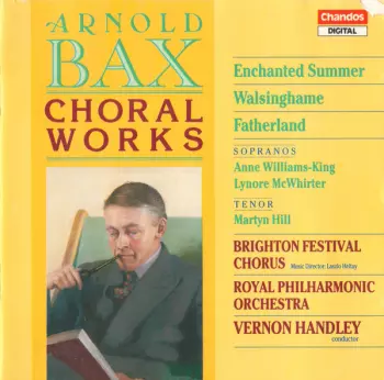 Arnold Bax: Choral Works