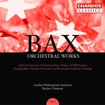 CD Arnold Bax: Orchestral Works, Volume 5: Festival Overture · Christmas Eve · Dance Of The Wild Irravel · Nympholept · Paean · Overture To A Picaresque Comedy · Cortège 456440