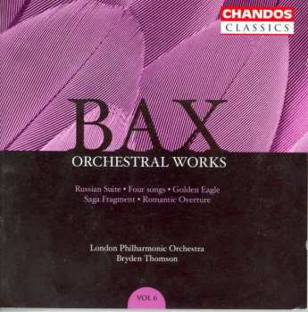 Album Arnold Bax: Orchestral Works, Volume 6
