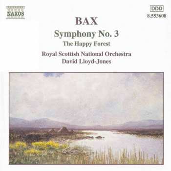 Album Arnold Bax: Symphony No. 3 / The Happy Forest