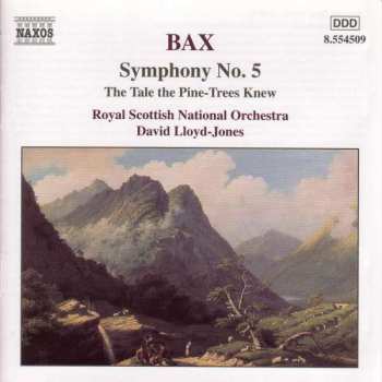 Album Arnold Bax: Symphony No. 5 • The Tale The Pine-Trees Knew