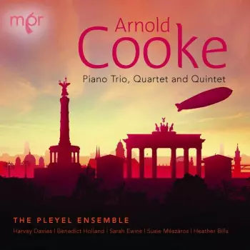 Arnold Cooke: Piano Trio, Quartet & Quintet  