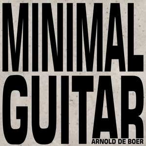 Album Arnold de Boer: Minimal Guitar