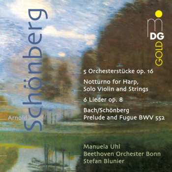 Album Arnold Schoenberg: 5 Orchesterstücke Op. 16 / Notturno For Harp, Solo Violin And Strings / 6 Lieder Op. 8 / Prelude And Fugue BWV 552