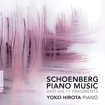 Schoenberg Piano Music And His 17 Fragments