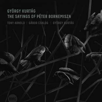 Album Arnold Tony & GÁbor Csalog & GyÖrgy KurtÁg: The Sayings Of PÉter Bornemisza