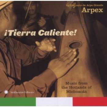 Album Arpex: ¡Tierra Caliente! Music From The Hotlands Of Michoacán