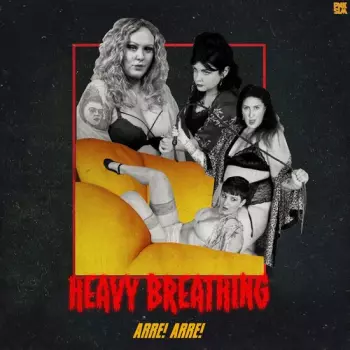 Arre! Arre!: Heavy Breathing