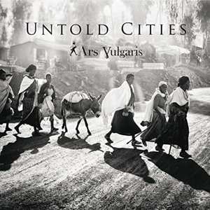Album Ars Vulgaris: Untold Cities
