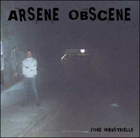 Album Arsene Obscene: Zone Industrielle