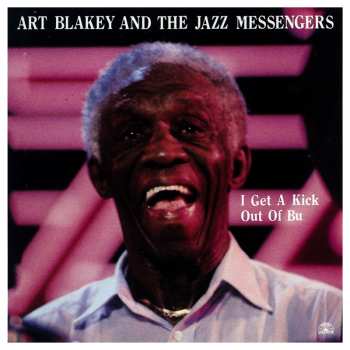 Album Art Blakey & The Jazz Messengers: I Get A Kick Out Of Bu