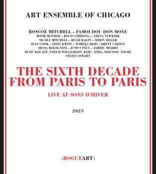 The Art Ensemble Of Chicago: The Sixth Decade - From Paris To Paris (Live At Sons D’Hiver)
