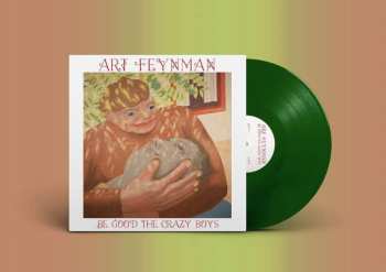 LP Art Feynman: Be Good The Crazy Boys (leaf Green Vinyl) 496235