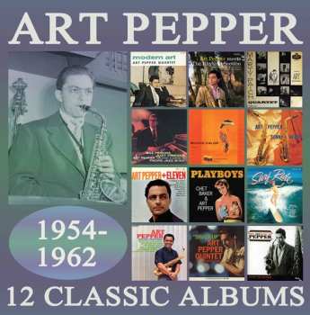 Art Pepper: 12 Classics Albums 1954-1962