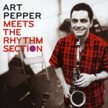 Album Art Pepper: Art Pepper Meets The Rhythm Section / Marty Paich Quartet Featuring Art Pepper