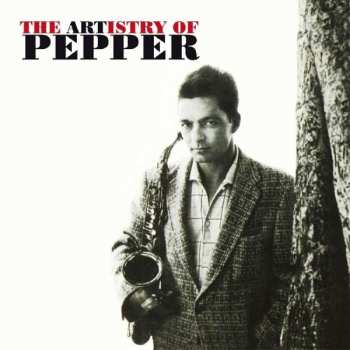 Album Art Pepper: The Artistry Of Pepper