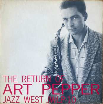 Art Pepper: The Return Of Art Pepper