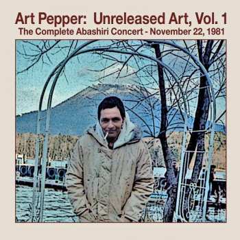 Album Art Pepper: Unreleased Art Vol.1: The Complete Abashiri Concer