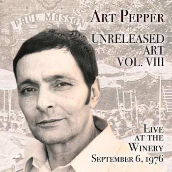 Art Pepper: Unreleased Art Vol.8: Live At The Winery, September 6, 1976