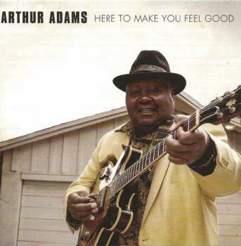 Arthur Adams: Here To Make You Feel Good