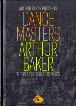 Album Arthur Baker: Dance Masters: Arthur Baker (The Classic Dance Remixes)