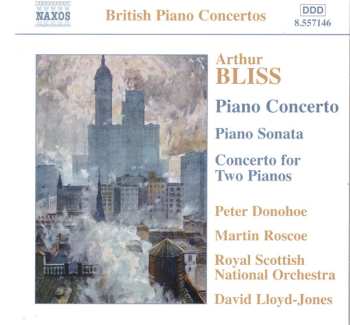 Arthur Bliss: Piano Concerto · Piano Sonata · Concerto For Two Pianos