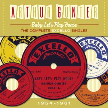 Album Arthur Gunter: Baby Let's Play House - The Complete Excello Singles 1954-1961