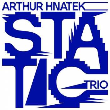 Album Arthur Hnatek Trio: Static