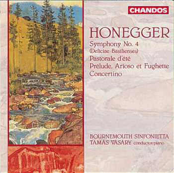 Album Arthur Honegger: Symphony No. 4 (Deliciae Basilienses) / Pastorale D'été / Prélude, Arioso Et Fughette / Concertino