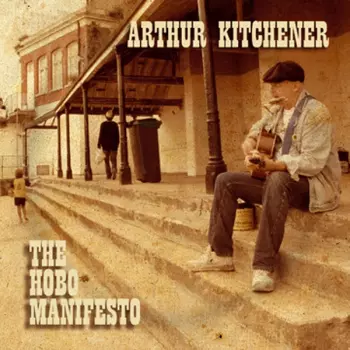 Arthur Kitchener: The Hobo Manifesto
