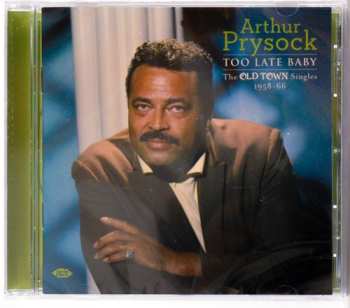 CD Arthur Prysock: Too Late Baby: The Old Town Singles 1958-66 237421