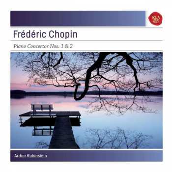 Arthur Rubinstein: Chopin Concertos Nos. 1 & 2