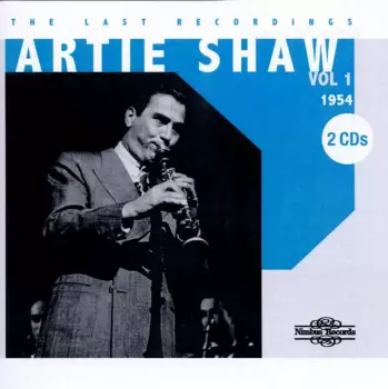 Artie Shaw: The Last Recordings Rare & Unreleased
