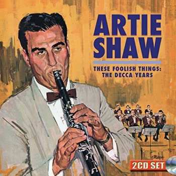 Album Artie Shaw: These Foolish Things: The Decca Years