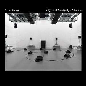 LP Arto Lindsay: 7 Types Of Ambiguity - A Parade 526124