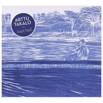 Album Arttu Takalo: Sept.Naïf