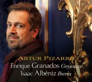 Artur Pizarro: Goyescas / Iberia